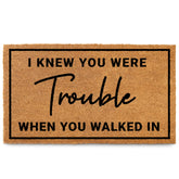 MAINEVENT I Knew Your Were Trouble doormat at the front door adds playful welcome
