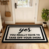 RYKEEN Yes You Really Have to Take Off Your Shoes Door Mat at the entry with non-slip backing.