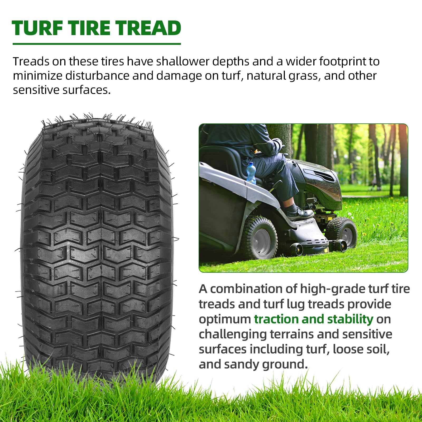 Turf lug tread design delivers traction on turf, loose soil, and sandy ground.