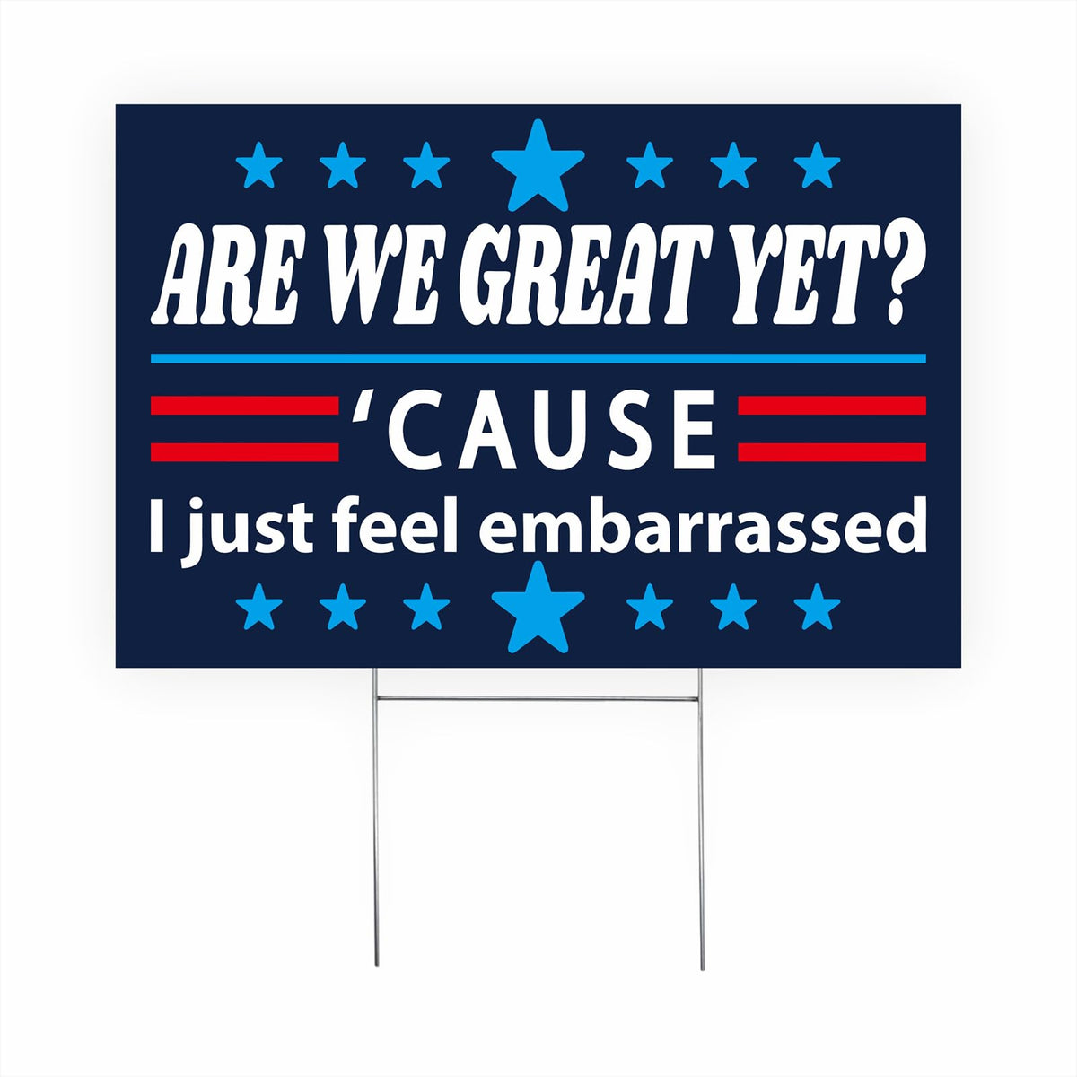 Are We Great Yet yard sign front view with bold blue print for outdoor visibility.