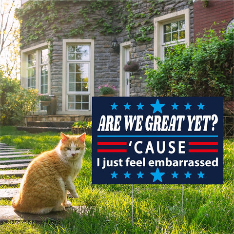 Are We Great Yet weatherproof yard sign endures rain, wind, and sun.