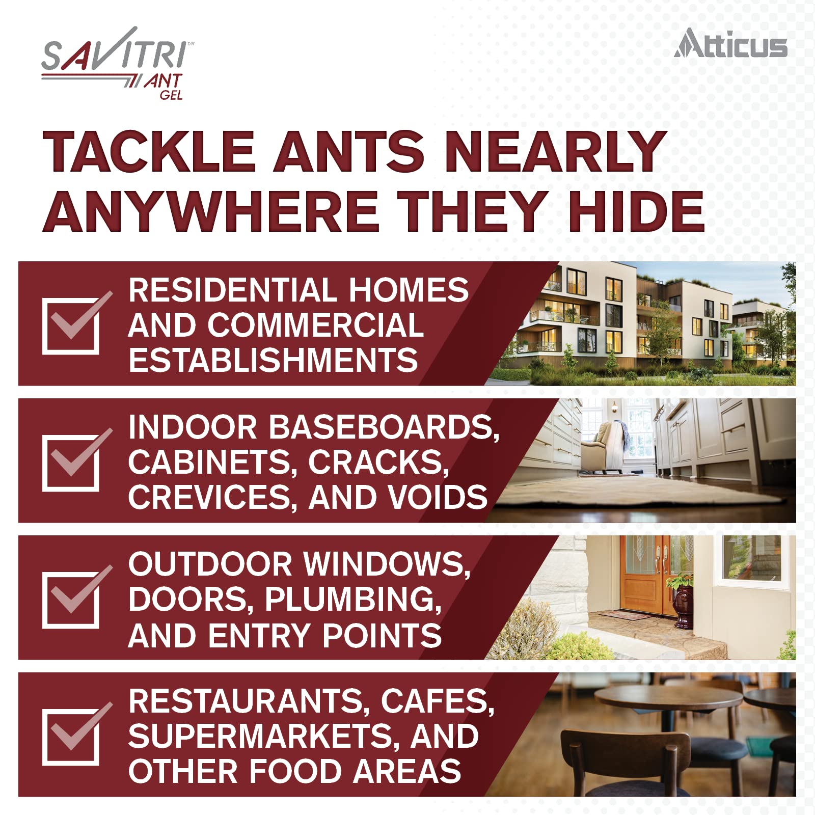 Atticus Savitri ant gel at outdoor entry points for exterior control