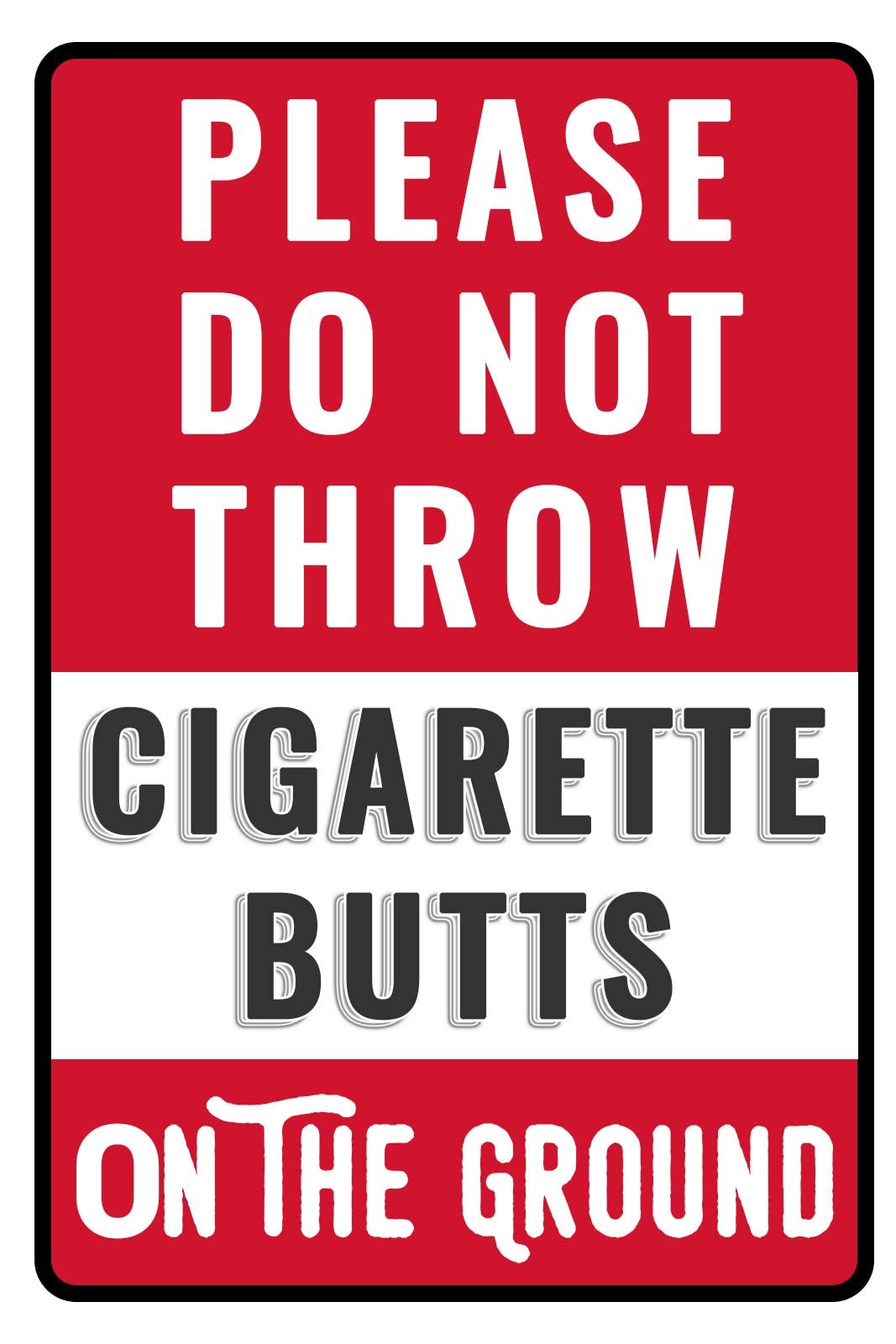 Bestylez Please Do Not Throw Cigarette Butt Sign catches eyes in outdoor spaces.