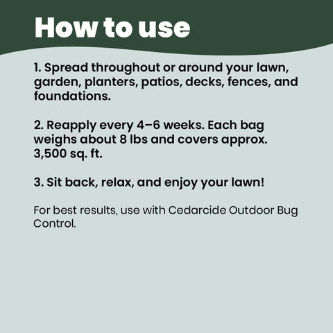 Sustainably sourced cedarwood provides low-impact pest defense with Cedarcide.