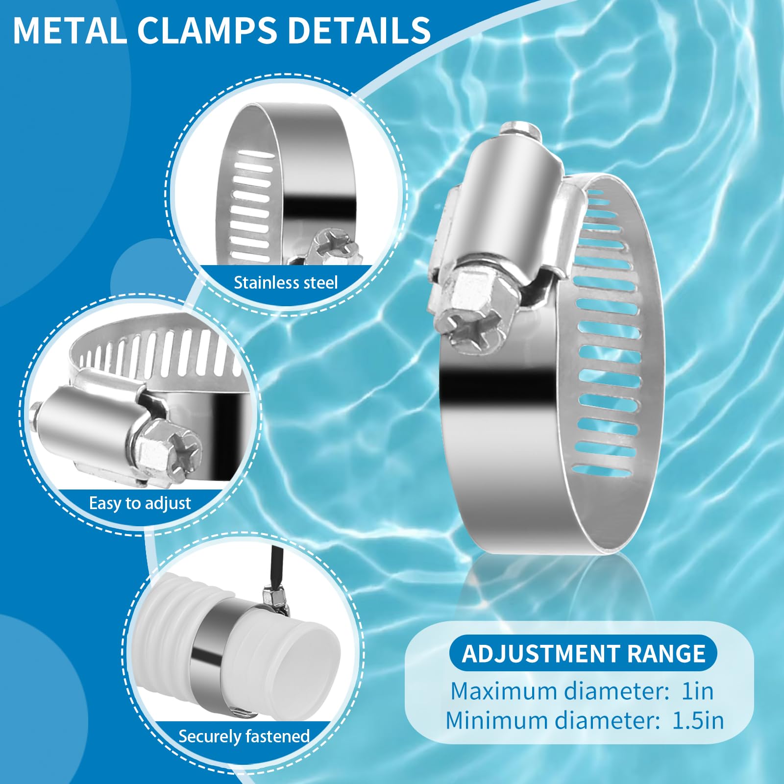 Metal clamps included for secure, leak free connections on pool hoses
