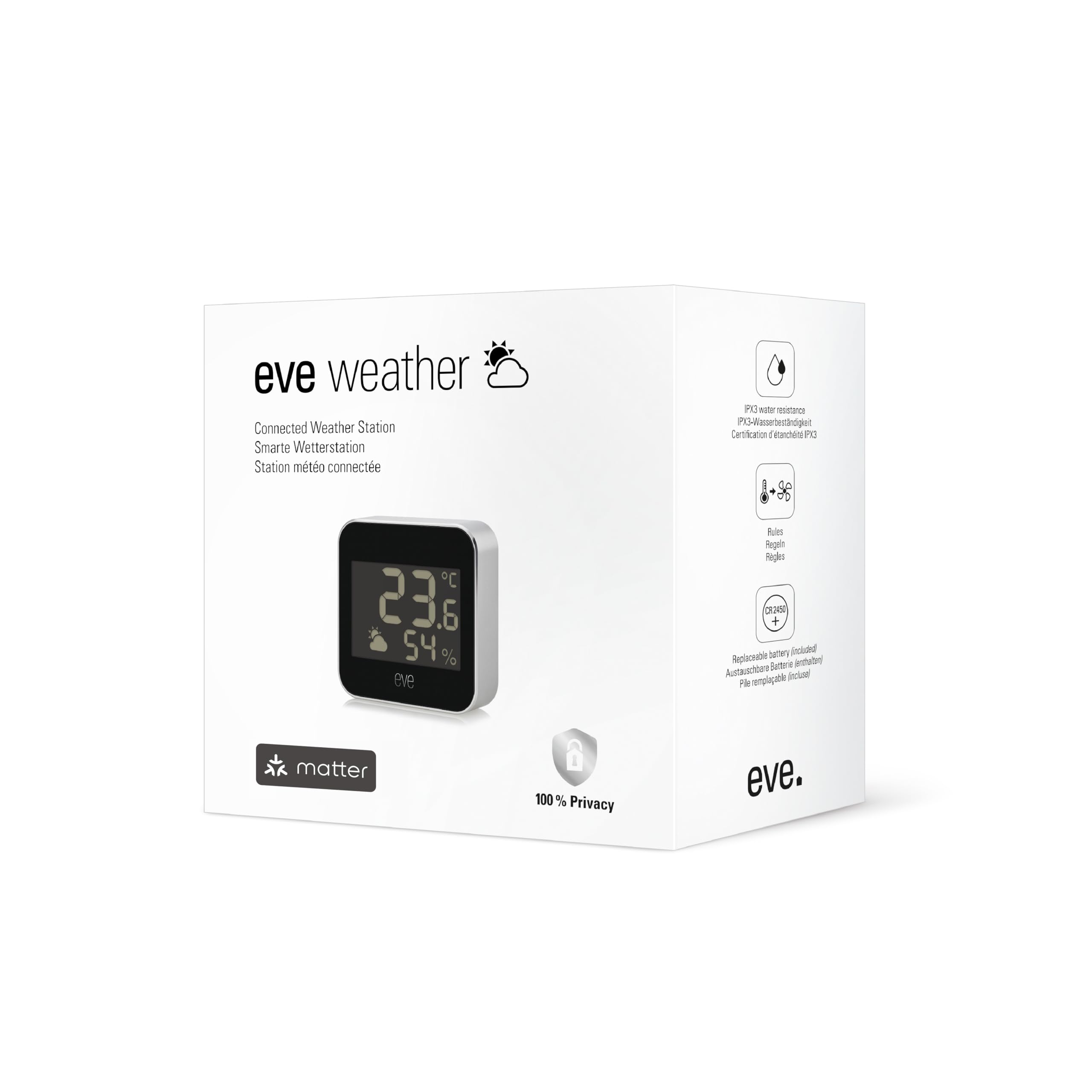 Eve Weather IPX4 water resistance withstands outdoor conditions.