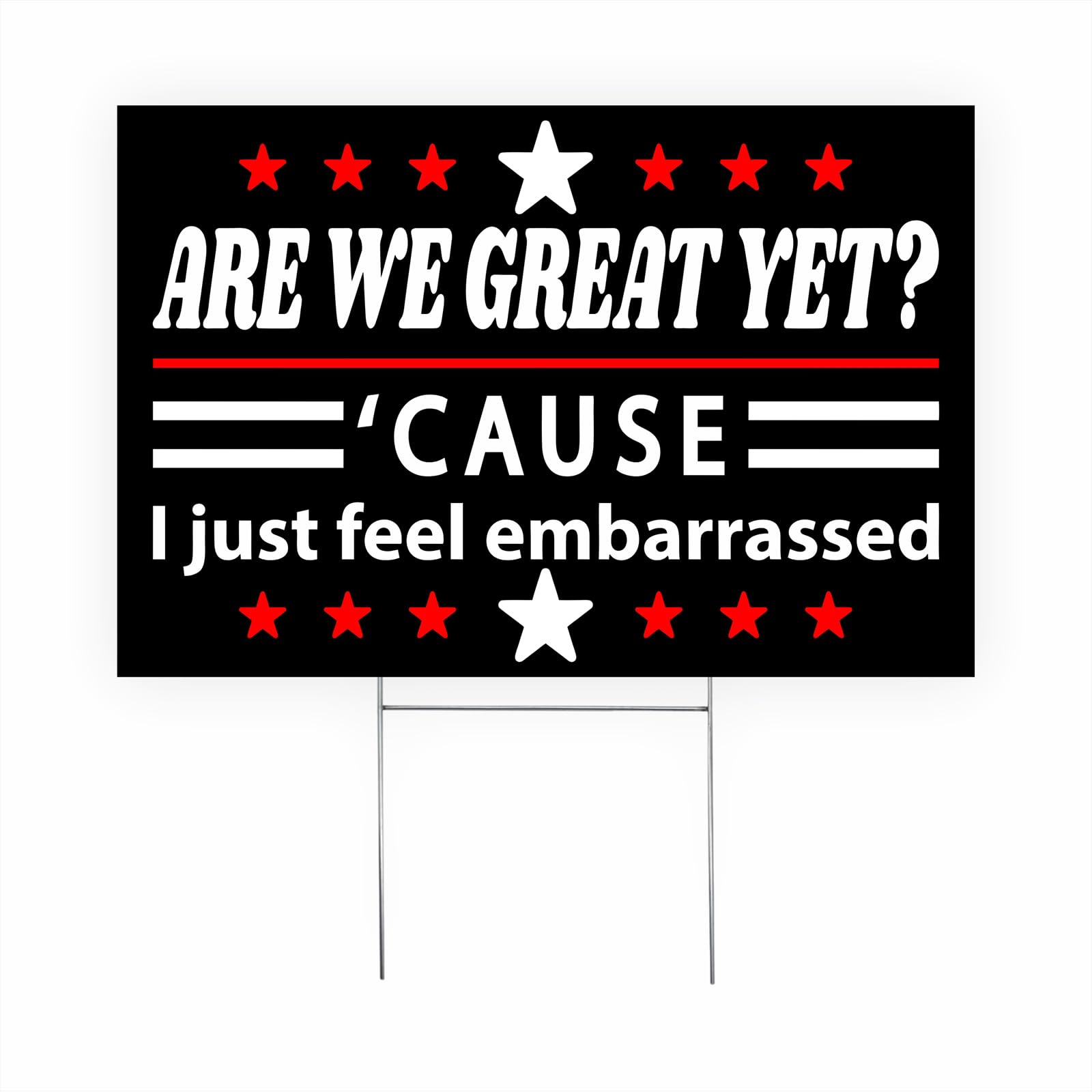 Generic Are We Great Yet yard sign, double‑sided for visibility from all directions.