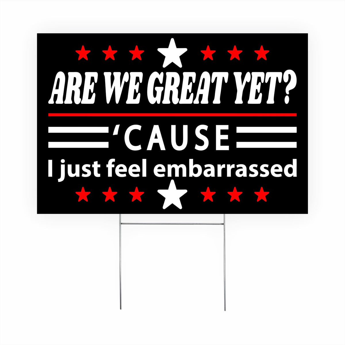 Generic Are We Great Yet yard sign, double‑sided for visibility from all directions.