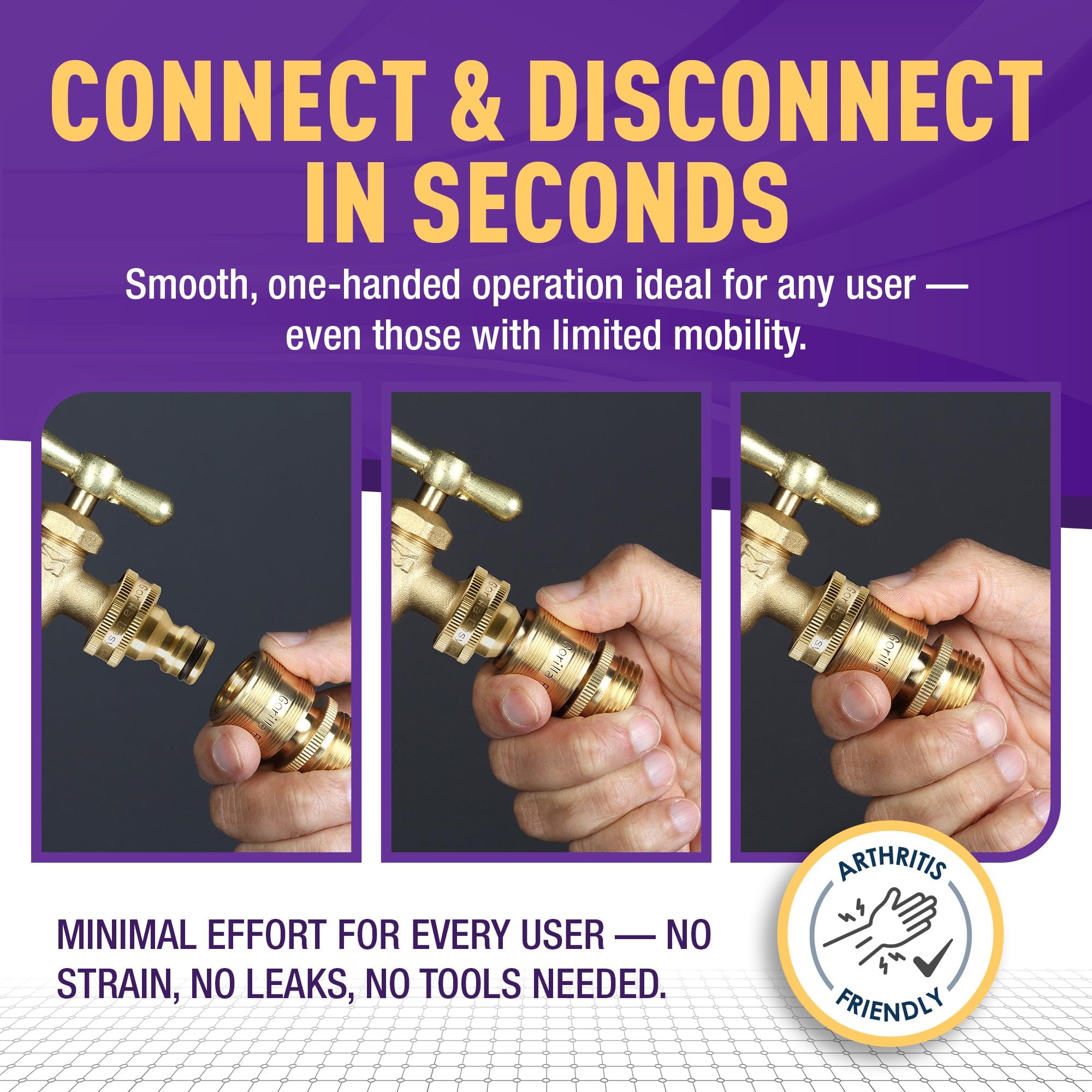 Gorilla Easy Connect solid brass construction for long-lasting connections.