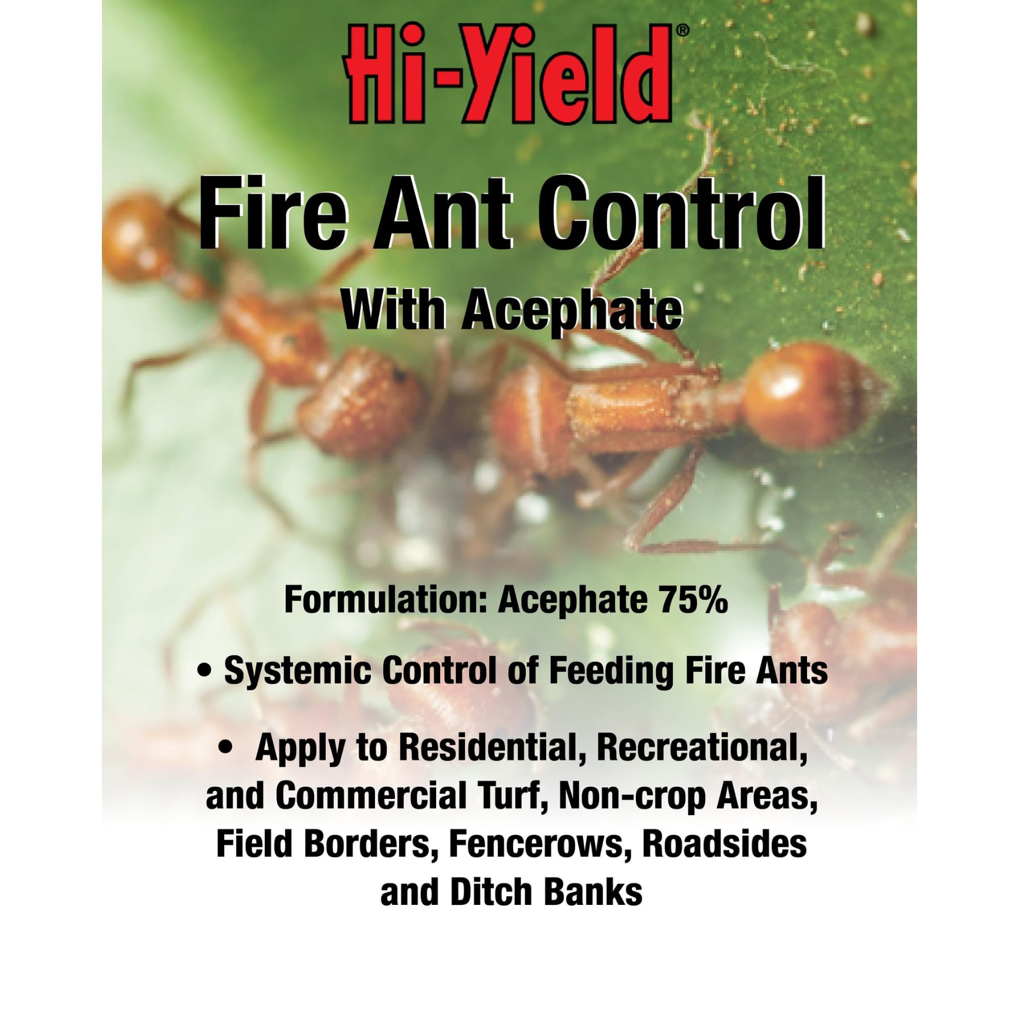 Hi-Yield Fire Ant Control Acephate turf coverage protects yards and non-crop areas.