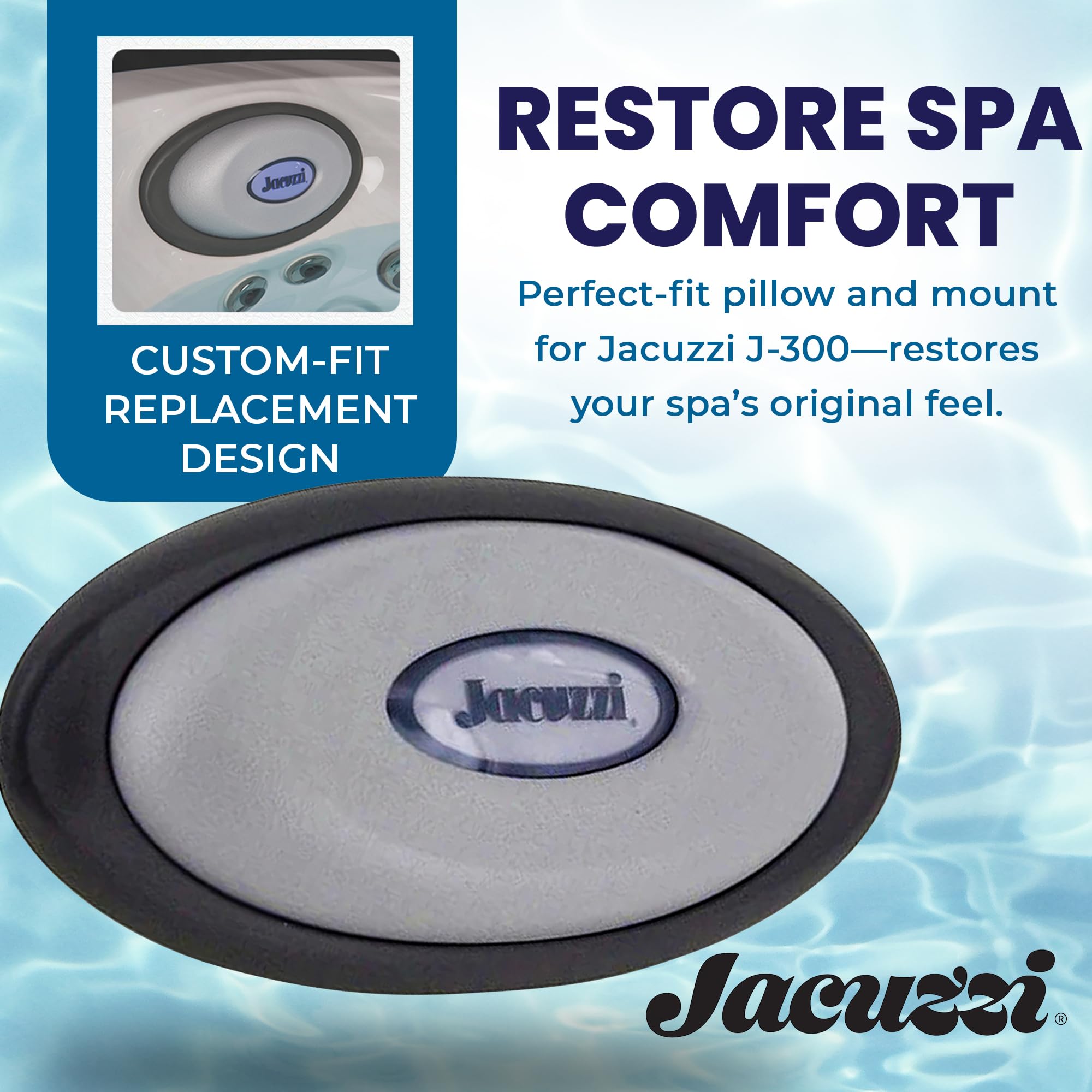 Back mount keeps the Jacuzzi pillow securely in place for uninterrupted spa sessions.