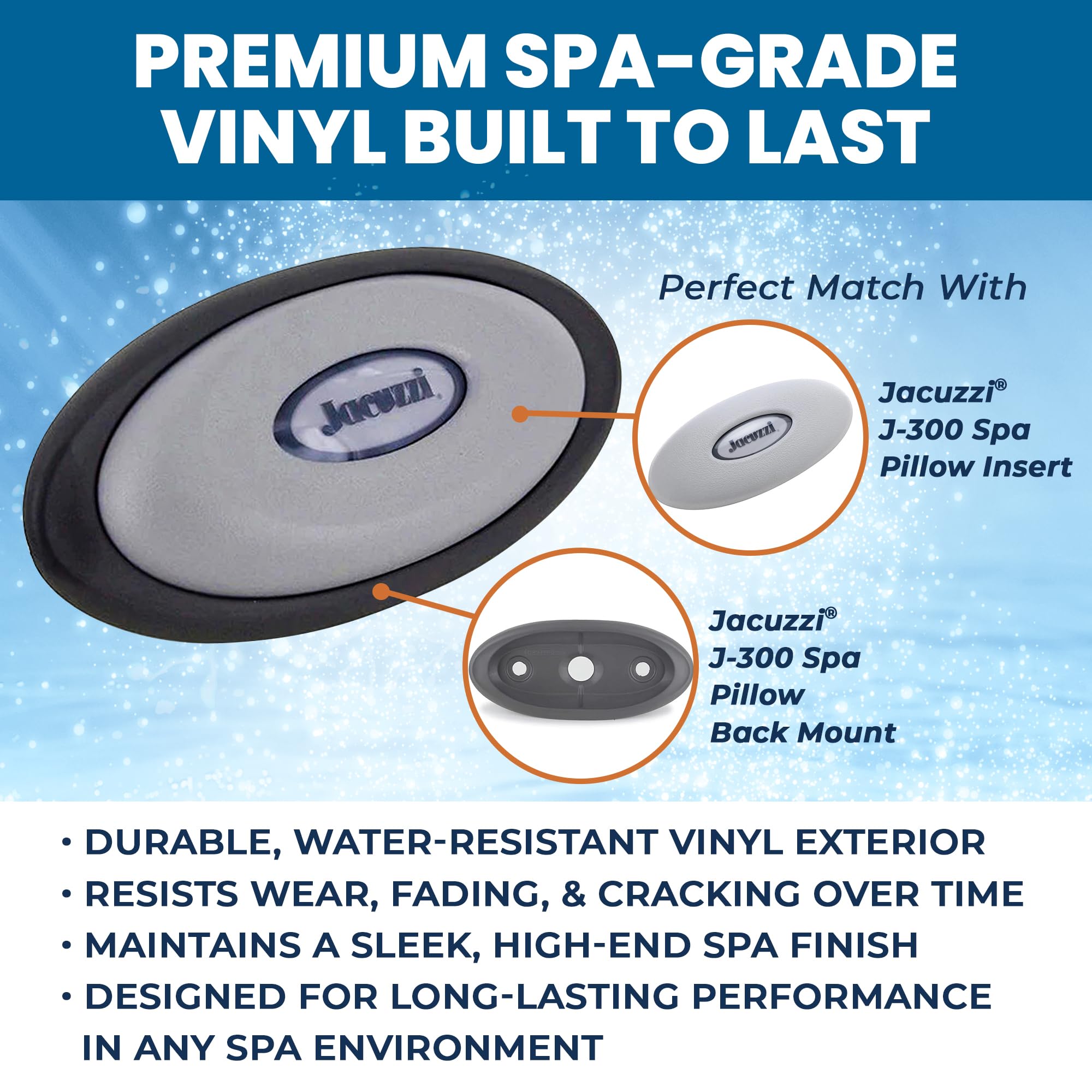 Premium spa-grade vinyl resists wear and fading in moisture-rich hot tub environments.