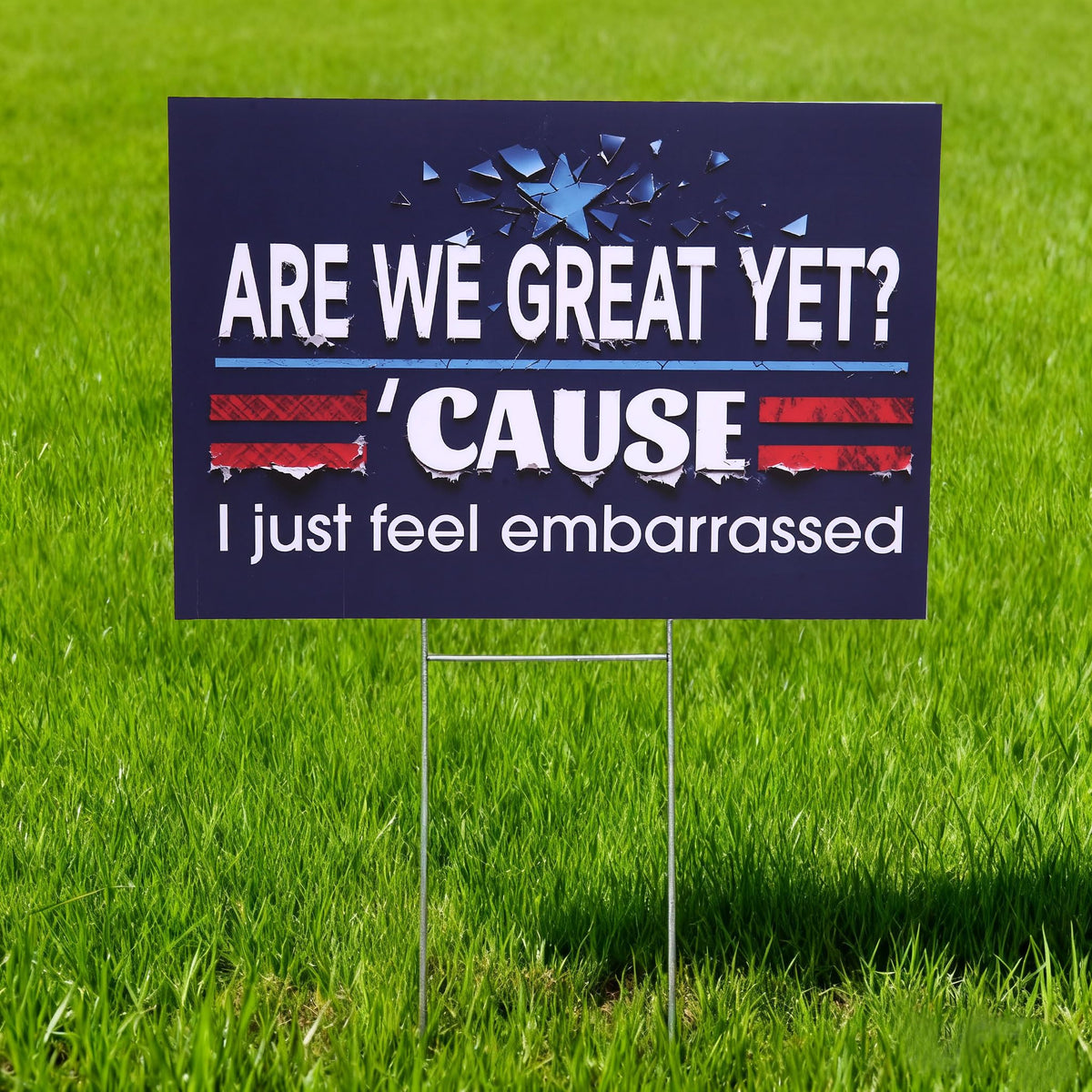 KYLARA Are We Great Yet? front view sign enhances visibility for your message.