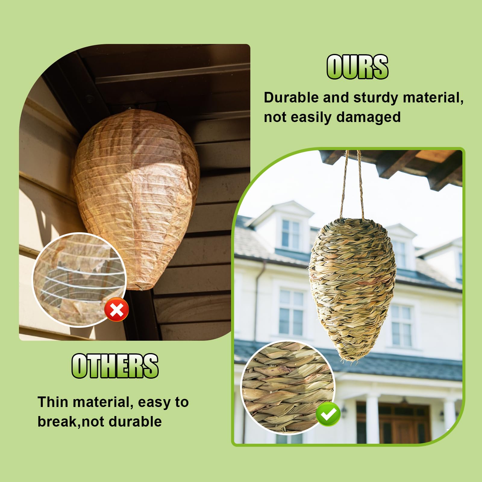 letesult pair placed on opposite sides helps deter wasps.