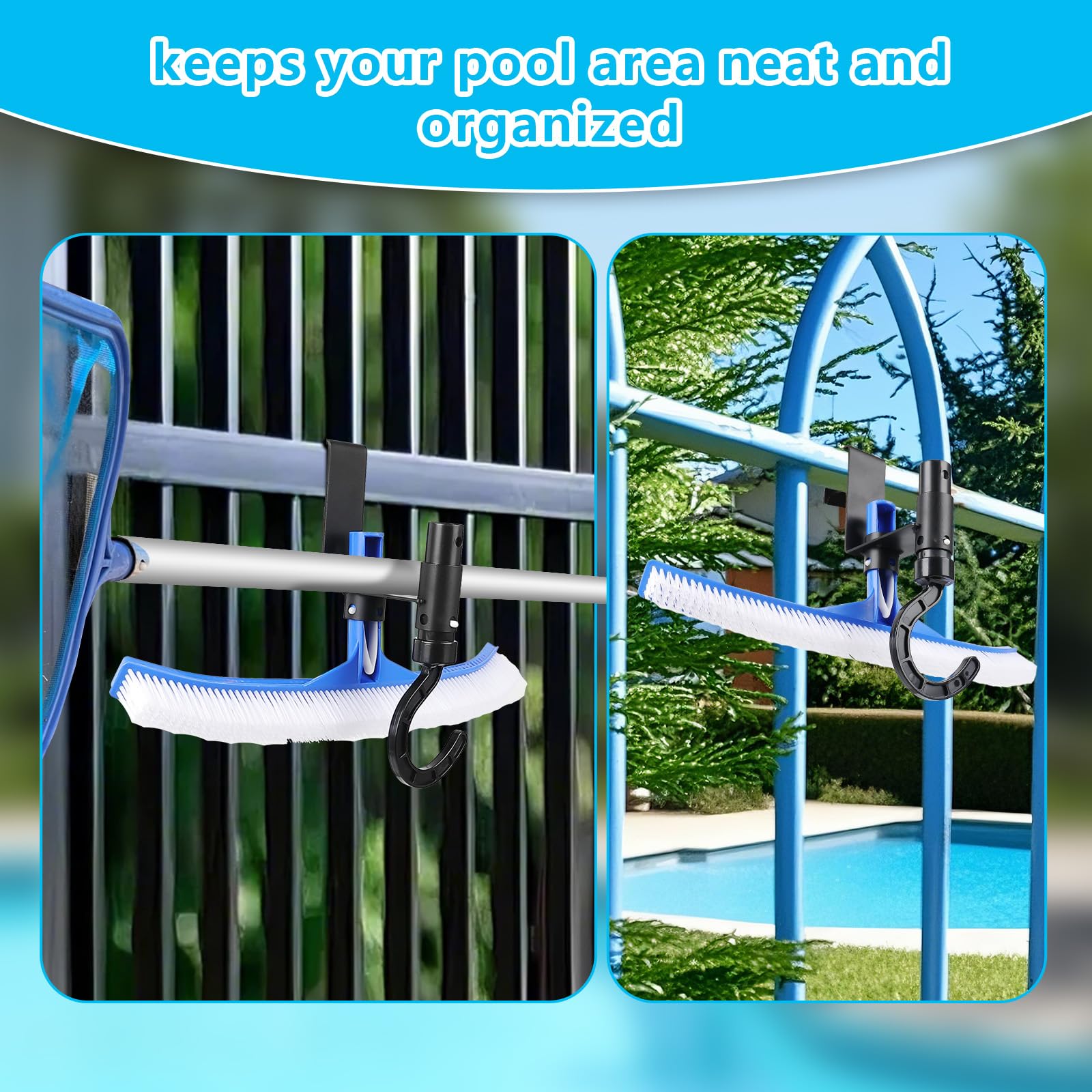 Hooks store up to four pool cleaning attachments in one spot.