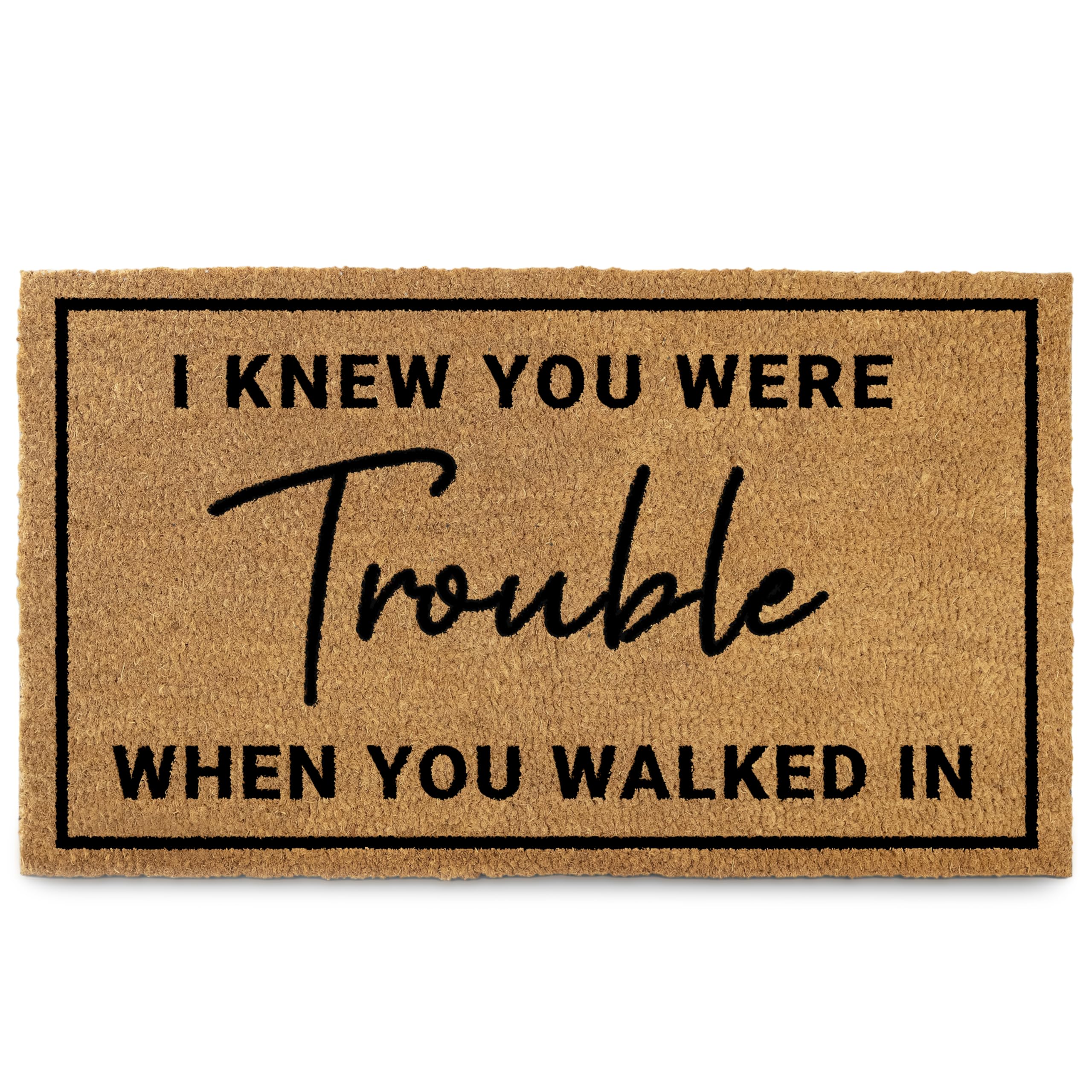 MAINEVENT I Knew Your Were Trouble doormat at the front door adds playful welcome