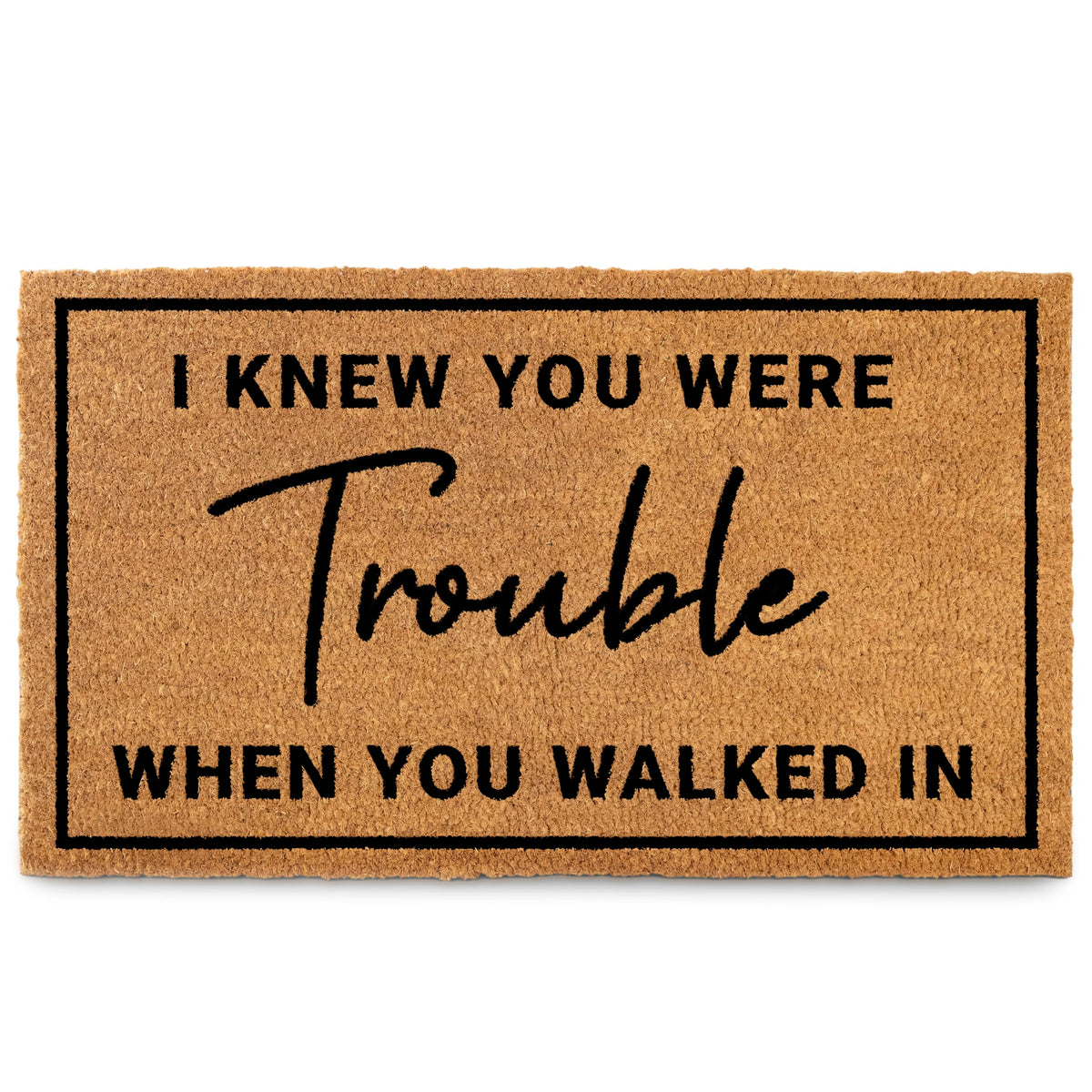 MAINEVENT I Knew Your Were Trouble doormat at the front door adds playful welcome