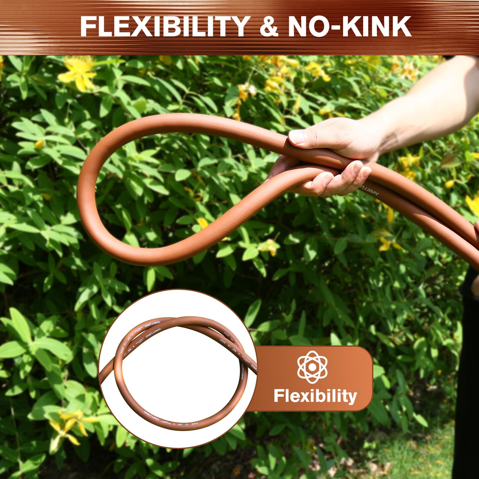 NARTURIO hose withstands wide temperatures from -40°F to 176°F during use.