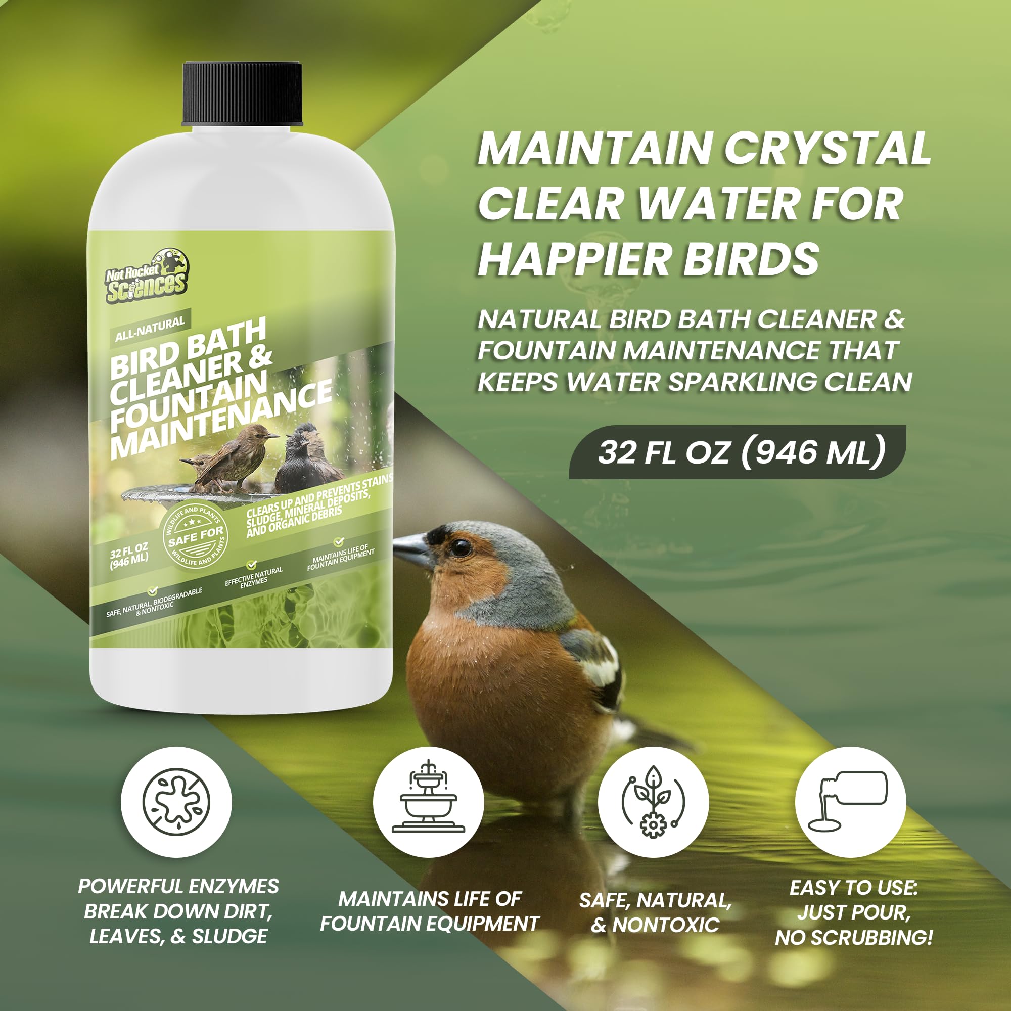 Not Rocket Sciences 32oz bird bath cleaner highlights water clarity for a healthier fountain.
