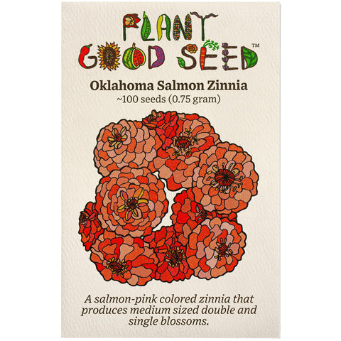 Plant Good Seed Oklahoma Salmon Zinnia seeds packet ready for planting and reliable germination.