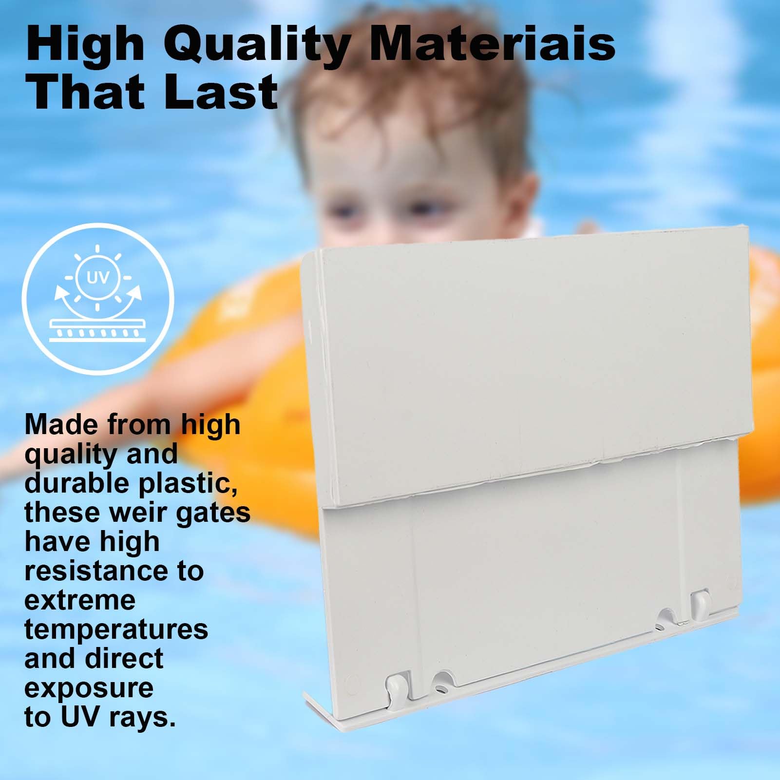 Potiarey ABS gate ensures durable operation in pool environment.