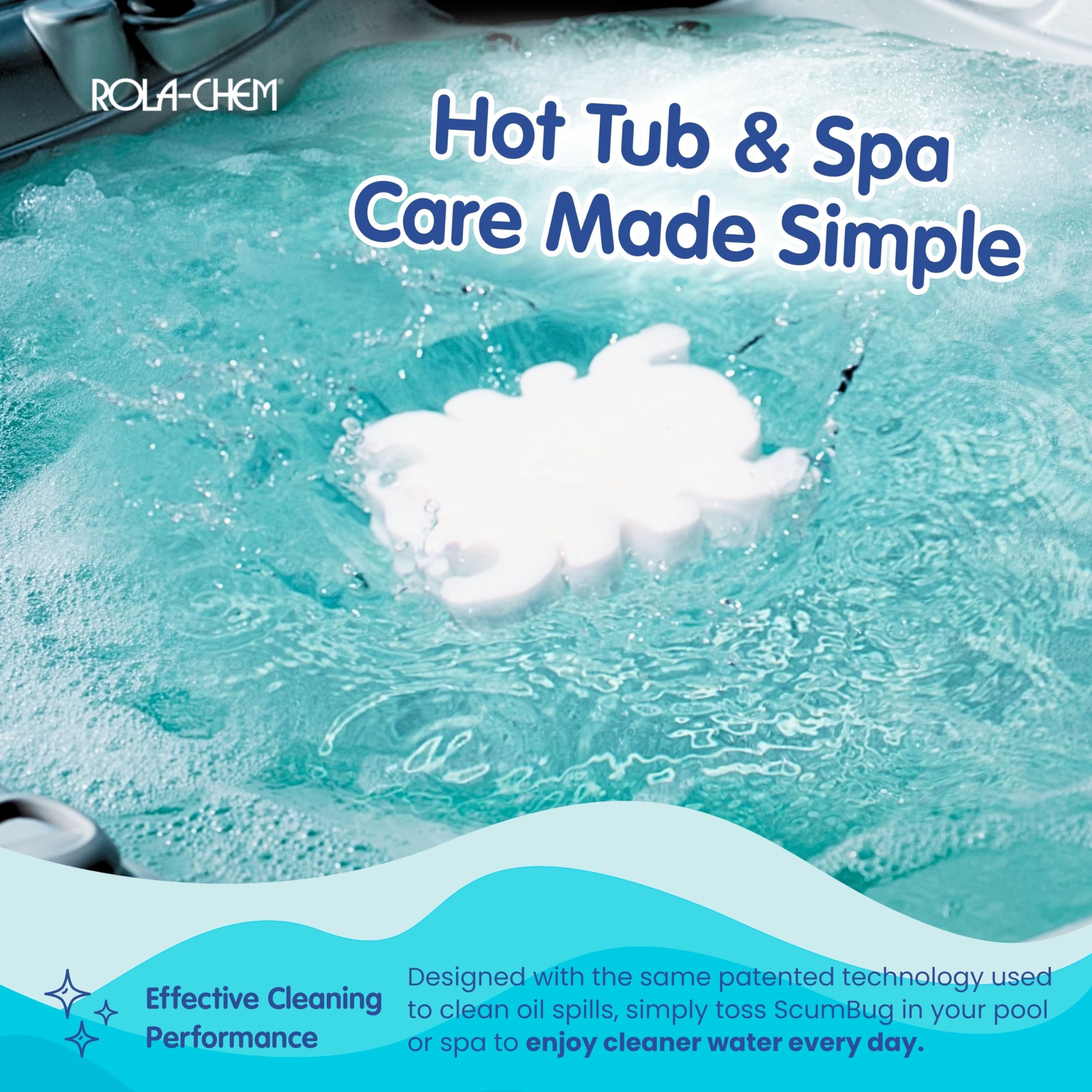 Rola-Chem Scumbug keeps water clearer for relaxing spa sessions.
