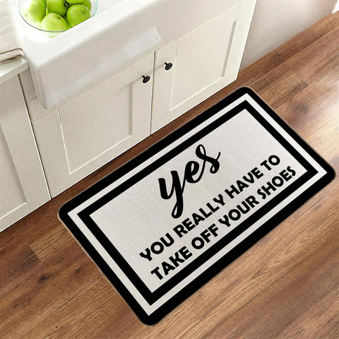 RYKEEN Yes You Really Have to Take Off Your Shoes Door Mat non-slip backing keeps footing steady.