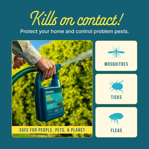 SUNDAY Nix Ticks targets tick larvae to reduce outdoor pests.