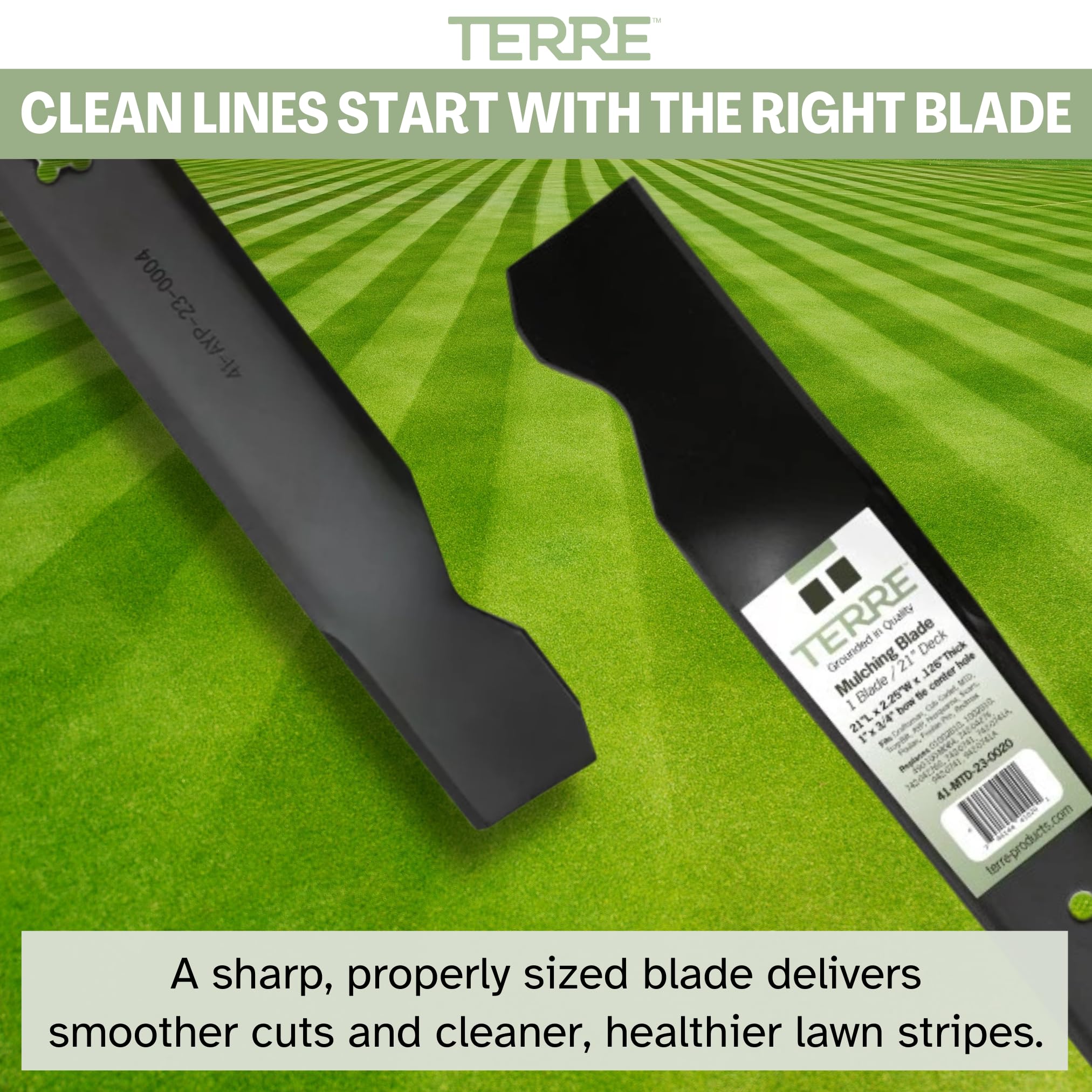 T TERRE blade design promotes even clippings and better airflow.