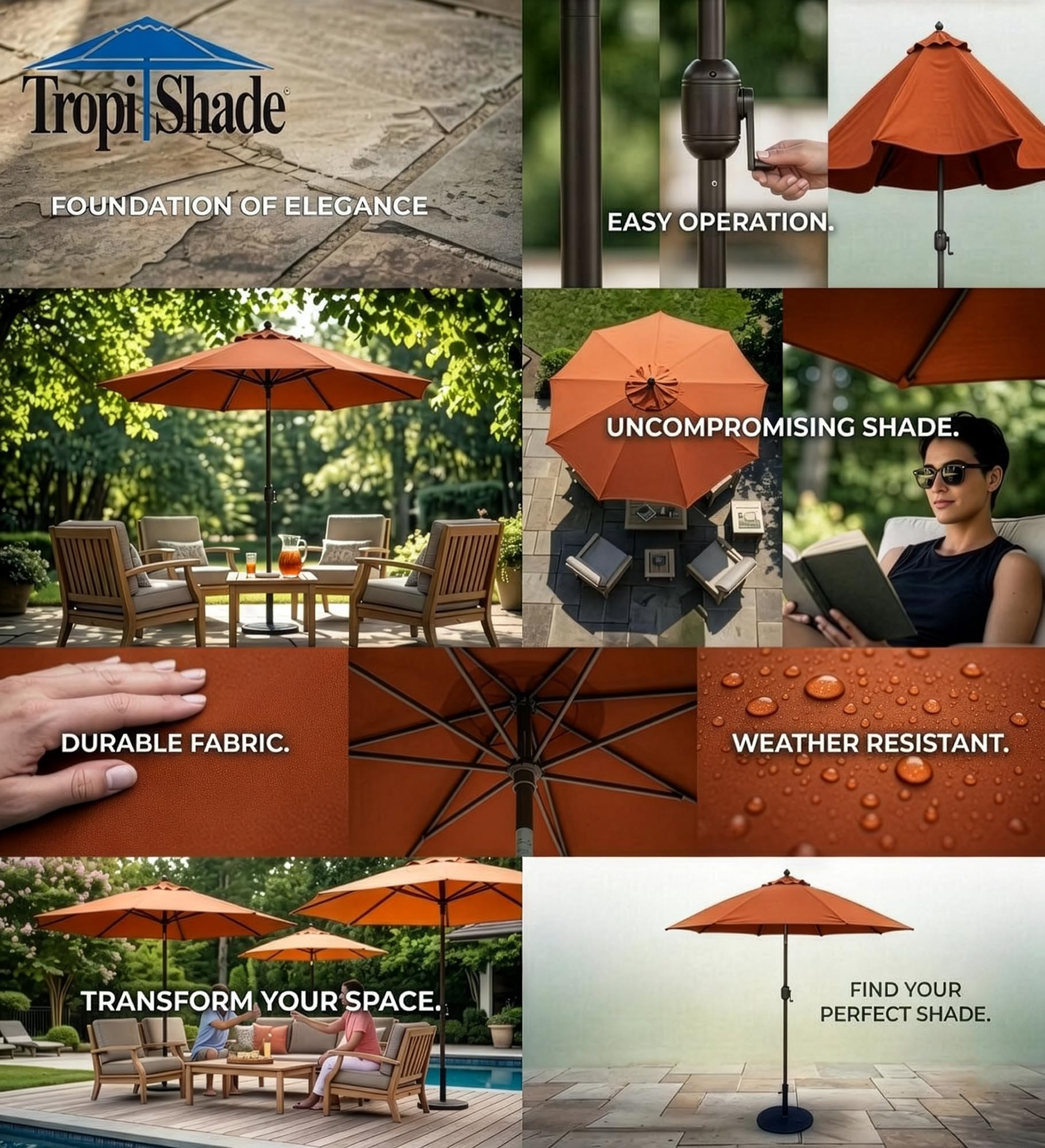 Tropishade weather-resistant finish ensures year-round outdoor readiness