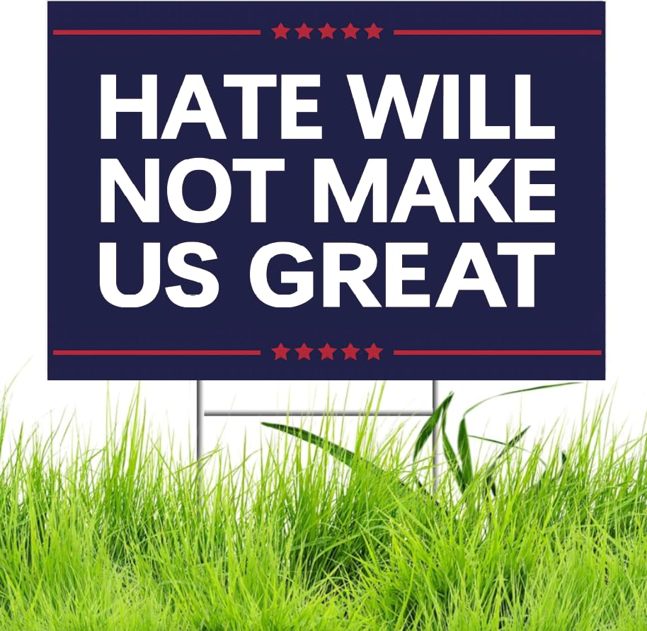 TUOCYERD hate-will-not-make-america-great sign, double-sided for visibility from every angle.