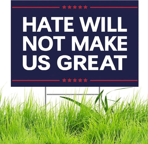 TUOCYERD hate-will-not-make-america-great sign, double-sided for visibility from every angle.
