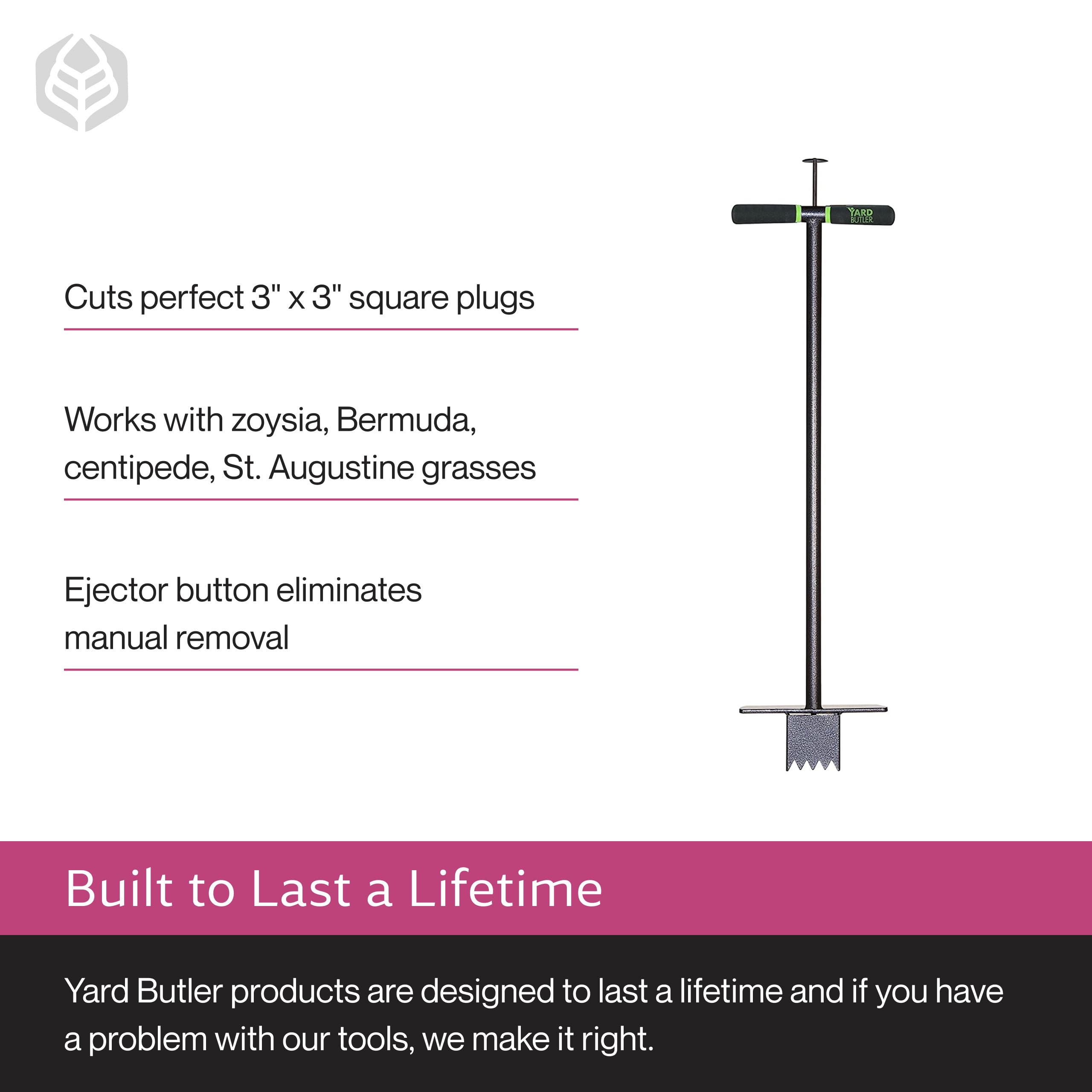 Yard Butler easy ejector button removes plugs without bending.